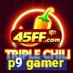 p9 gamer